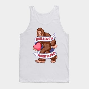 Bigfoot ~ True Love is Hard to Find Tank Top